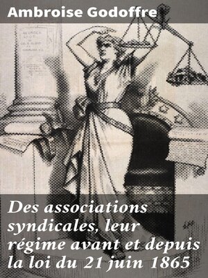 cover image of Des associations syndicales, leur régime avant et depuis la loi du 21 juin 1865